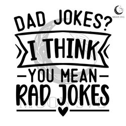 dad joke i think you mean rad jokes svg father quotes design