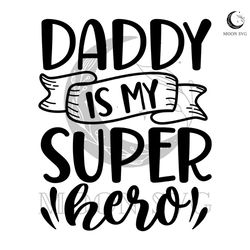 daddy is my super here svg happy fathers day design