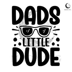 dads little dude svg happy fathers day file for cricut