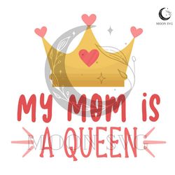 my mom is a queen mother day png