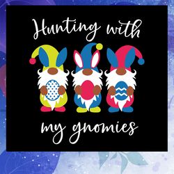 hunting with my gnomies svg, easter gnomes svg, kids easter svg, bunny svg, easter bunny svg, files for silhouette, file