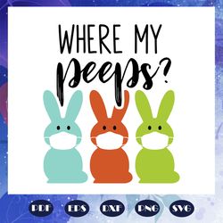 where my peeps svg, easters svg, easters days svg, easter social distancing from my peeps svg, bunny easters svg, bunny