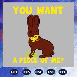 you want a piece of me svg, easter svg, easter day svg, easter day lover svg, easter day gift, files for silhouette, fil