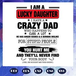 i am a lucky daughter i have a crazy dad, dad svg, dad gift, dad life, fathers day, father gift, father shirt, best dad