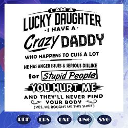 i am a lucky daughter i have a crazy daddy svg, daddy svg, fathers day svg, daddy gift, daddy lover svg, fathers day gif