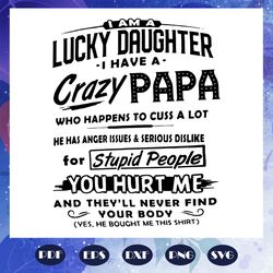 i am a lucky daughter i have a crazy papa svg, papa svg, fathers day svg, papa gift, papa lover svg, fathers day gift, f