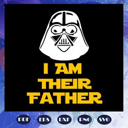 i am their father svg, darth vader svg, star wars svg, daddy shirt, father svg, father day svg, star wars shirt, star wa