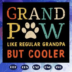 grandpaw like regular grandpa but cooler svg, fathers day svg, grandpaw, grandpa svg, grandpa life svg, father svg, fath