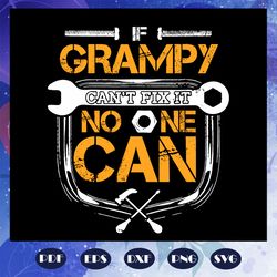 if grampy cannot fix it no one can svg, grampy svg, handyman svg, handyman gift, fathers day svg, fathers day gift svg,