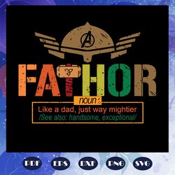 fathor like a dad just way mightier, father svg, dad svg, father gift, father birthday, father appreciation, gift for da