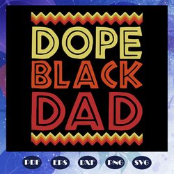 dope black dad svg, proud black father svg, fathers day svg, black father svg, fathers day svg, fathers day svg, fathers