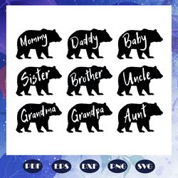 mommy bear svg, daddy bear svg, baby bear svg, sister bear svg, brother bear svg, uncle svg, family bear svg, family lif