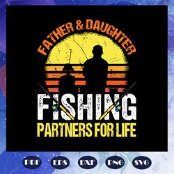 father and daughter fishing partners for life svg, father and daughter svg, fathers day gift, fathers day lover, fathers