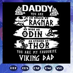 daddy you are as brave as ragnar svg, odin, othor, you are my favourite viking dad svg, fathers day svg, fathers day gif