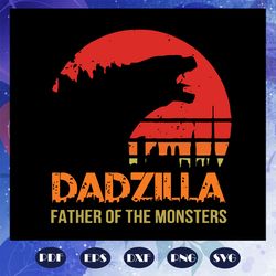 dadzilla father of the monsters svg, fathers day svg, fathers day gift, fathers day lover, fathers day lover gift, dad l