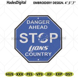 danger ahead stop lions country embroidery file, detroit lions logo embroidery design, lions embroidery file