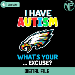 philadelphia eagles i have autism whats your excuse svg