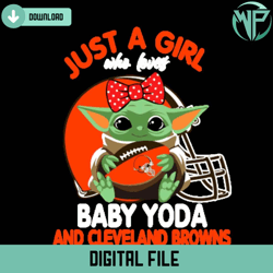 just a girl who loves baby yoda and cleveland browns svg