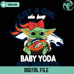 just a girl who loves baby yoda and denver broncos svg