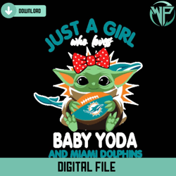 just a girl who loves baby yoda and miami dolphins svg