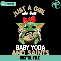 just a girl who loves baby yoda and new orleans saints svg