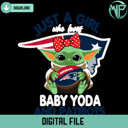 just a girl who loves baby yoda and new england patriots svg