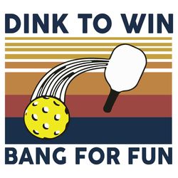 dink to win bang for fun, trending svg, table tennis, table tennis gift, table tennis svg, table tennis shirt, table ten