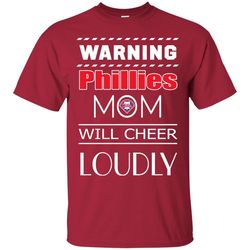 warning mom will cheer loudly philadelphia phillies t shirts, sport t-shirt, valentine gift
