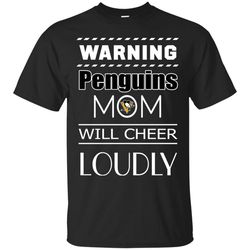 warning mom will cheer loudly pittsburgh penguins t shirts, sport t-shirt, valentine gift