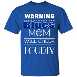 warning mom will cheer loudly st. louis blues t shirts, sport t-shirt, valentine gift