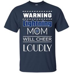 warning mom will cheer loudly tampa bay lightning t shirts, sport t-shirt, valentine gift