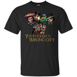 you fucked with the wrong city t shirt 1, sport t-shirt, valentine gift