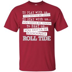 you must be kidding alabama crimson tide t shirt, sport t-shirt, valentine gift