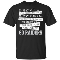 you must be kidding oakland raiders t shirt, sport t-shirt, valentine gift