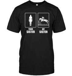 your sister my sister riding t shirts, sport t-shirt, valentine gift