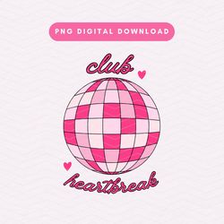 club heartbreak png, pink disco ball sublimation graphic, trendy retro png, valentines day png, hearts, disco ball png