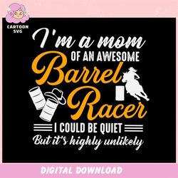 im a mom of an awesome barrel racer ,trending, mothers day svg, fathers day svg, bluey svg, mom svg, dady svg.jpg