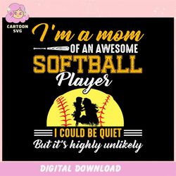 im a mom of an awesome softball player ,trending, mothers day svg, fathers day svg, bluey svg, mom svg, dady svg.jpg