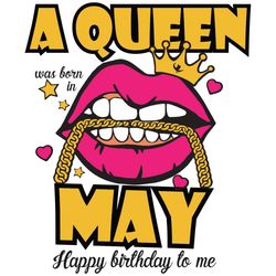 a queen was born in may svg, birthday svg, happy birthday to me svg, queen born in may svg, born in may svg, may girl sv