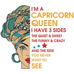 im a capricorn queen i have 3 sides svg, birthday svg, im a capricorn queen svg, capricorn queen svg, capricorn girl svg