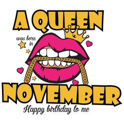a queen was born in november svg, birthday svg, happy birthday to me svg, queen born in november svg, born in november s