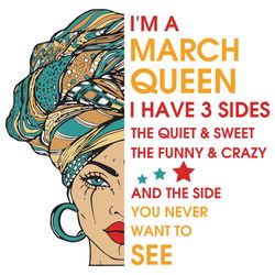 im a march queen i have 3 sides svg, birthday svg, im a march queen svg, march queen svg, march girl svg, march svg, bor