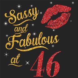 sassy and fabulous at 46 svg, birthday svg, sassy and fabulous svg, born in 1974 svg, turning 46 svg, 46th birthday svg,