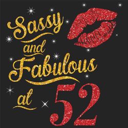 sassy and fabulous at 52 svg, birthday svg, sassy and fabulous svg, born in 1968 svg, turning 52 svg, 52th birthday svg,