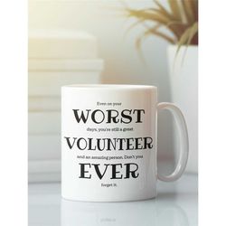 funny volunteer mug, volunteer gifts, worst volunteer ever, best volunteer ever, funny gift for volunteer, volunteer app