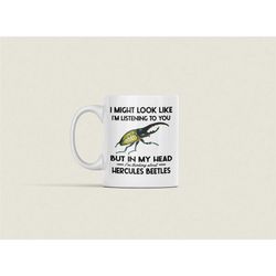 hercules beetle gifts, funny beetle mug, i might look like i'm listening to you but in my head i'm thinking about hercul