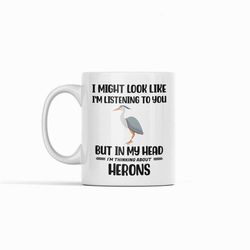 heron gifts, blue heron mug, funny heron mug, heron lover gift, i might look like i'm listening to you in my head i'm th