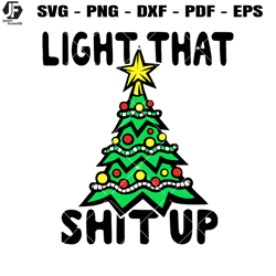 light that shit up christmas svg, christmas tree svg, cute