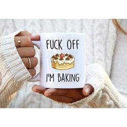 fuck off i'm baking. baking mug. baking gift. rude mug. baker gift. funny chef mugs. profanity gift.