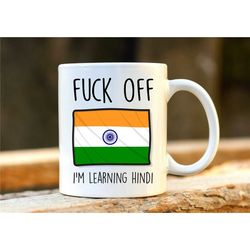 fuck off i'm learning hindi. india mug. rude mug. hindi gift. funny hindi mugs. hindi student. profanity gift.